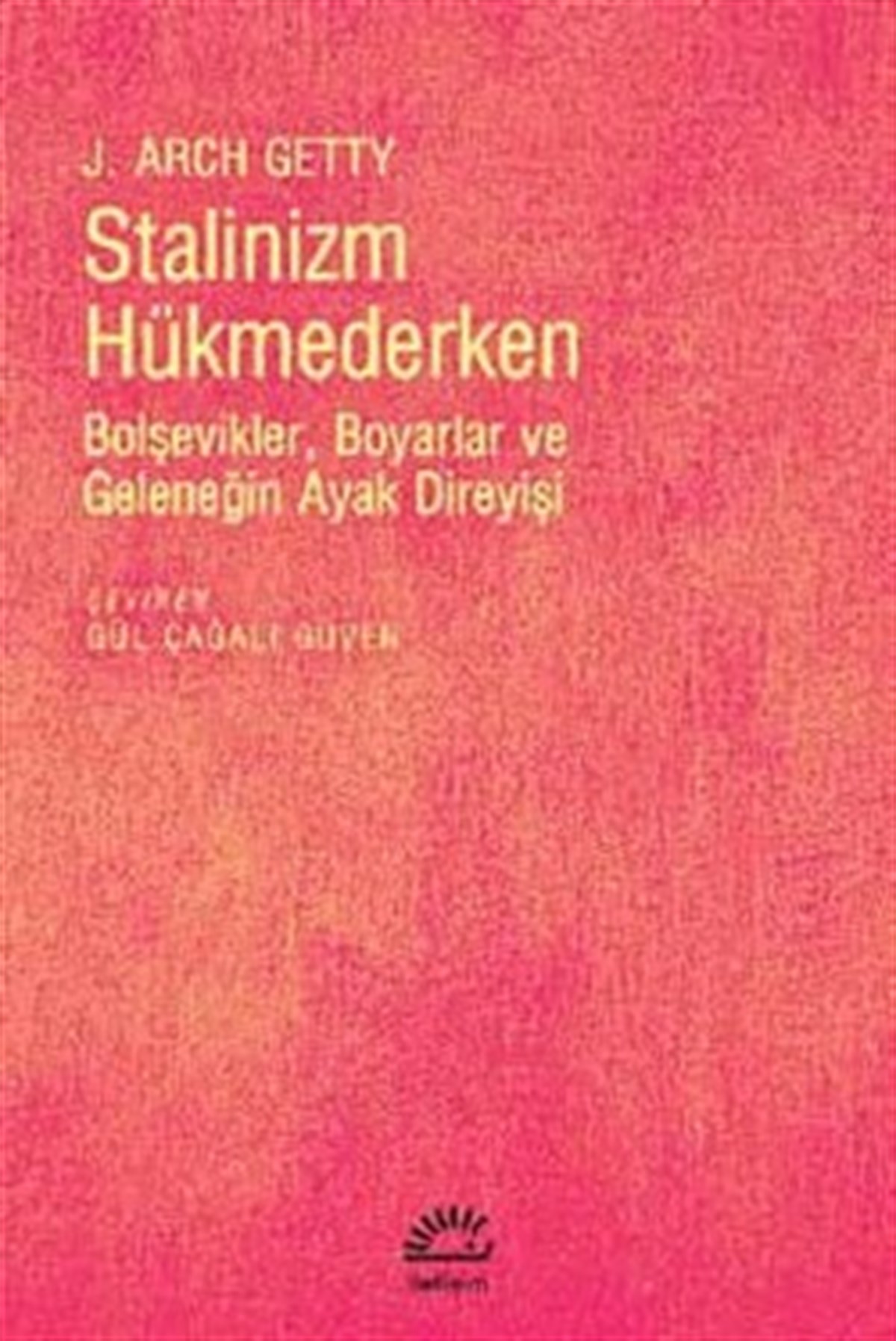 Stalinizm Hükmederken: Bolşevikler, Boyarlar ve Geleneğin Ayak Direnişi