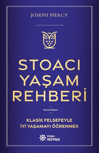 Stoacı Yaşam Rehberi;Klasik Felsefeyle İyi Yaşamayı Öğrenmek