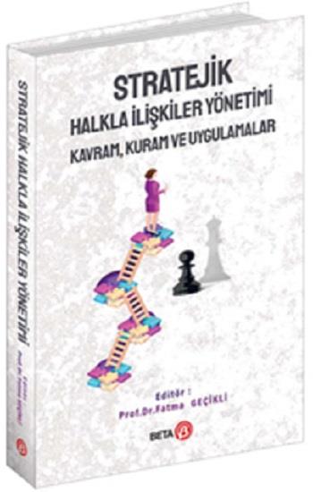 Stratejik Halkla İlişkiler Yönetimi: Kavram, Kuram ve Uygulamalar