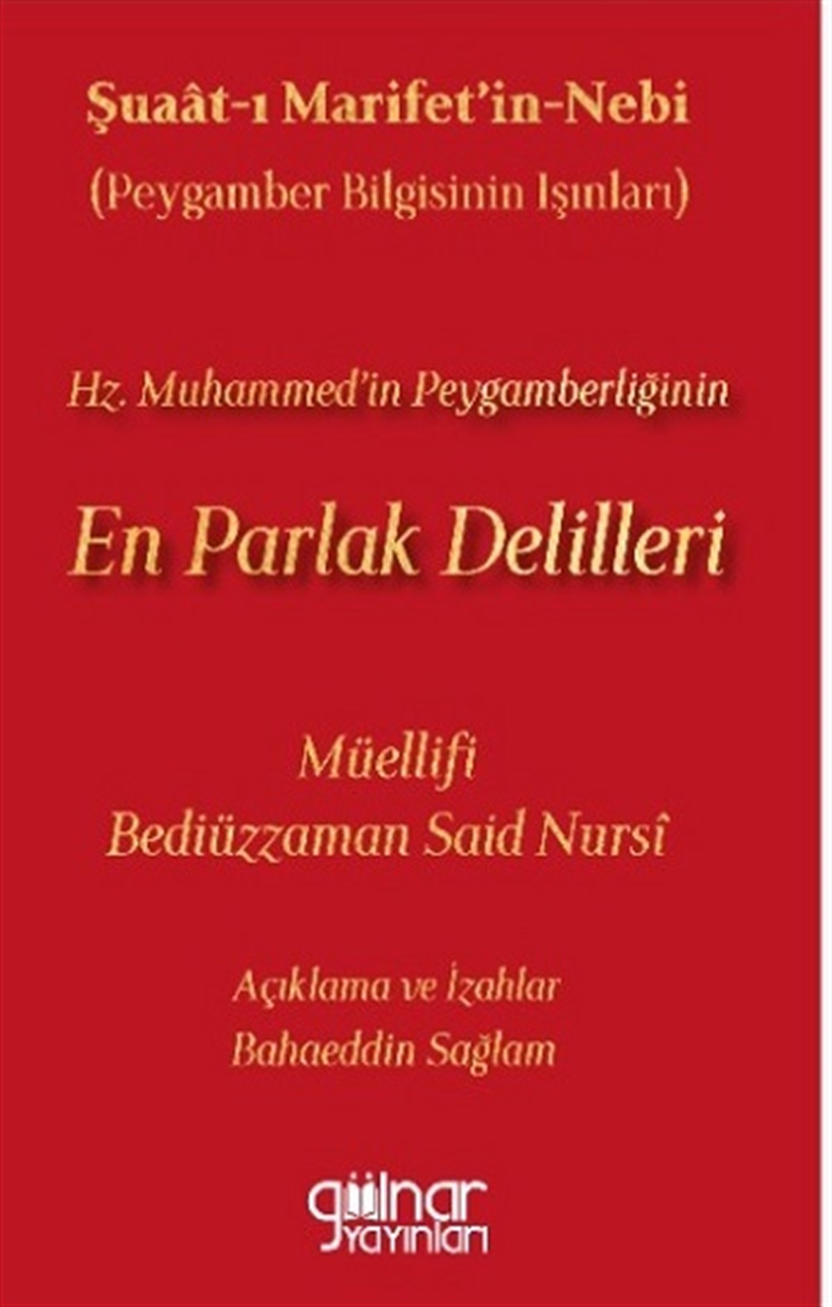 Şuaat-ı Marifetin-Nebi (Peygamber Bilgisinin Işınları) Hz. Muhammed’in Peygamberliğinin En Parlak Delilleri