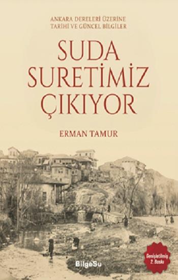 Suda Suretimiz Çıkıyor - Ankara Dereleri Üzerine Tarihi ve Güncel Bilgiler