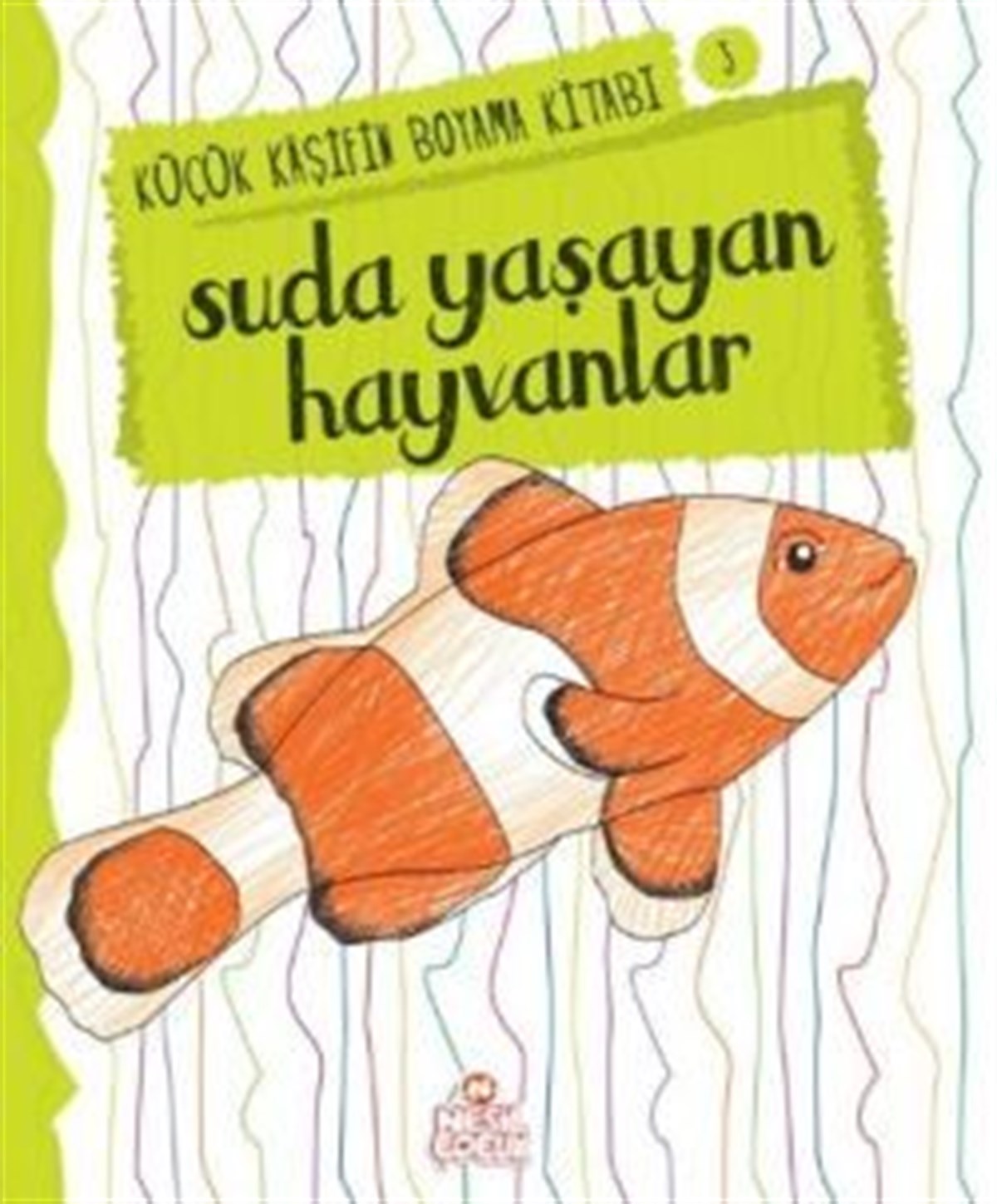 Suda Yaşayan Hayvanlar - Küçük Kaşifin Boyama Kitabı Serisi 3