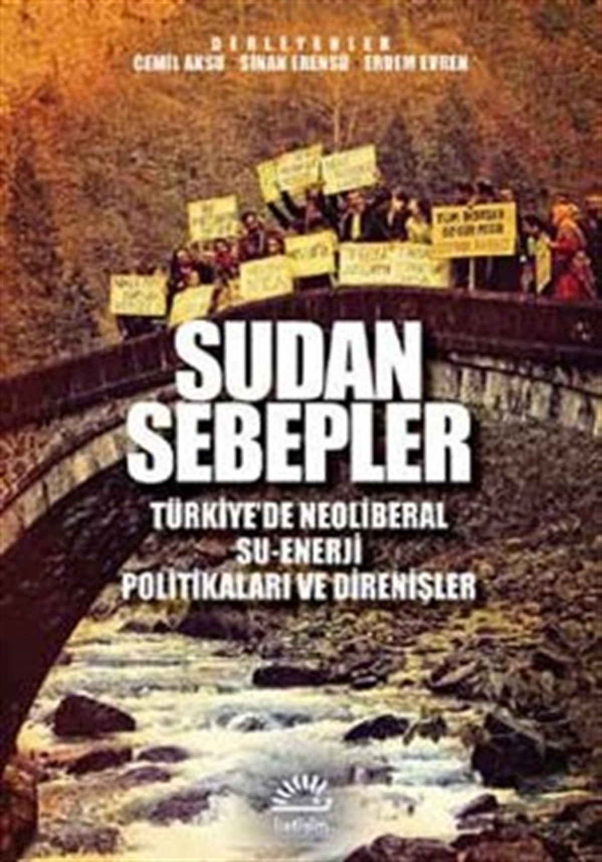 Sudan Sebepler: Türkiye'de Neoliberal Su - Enerji Politikaları ve Direnişleri