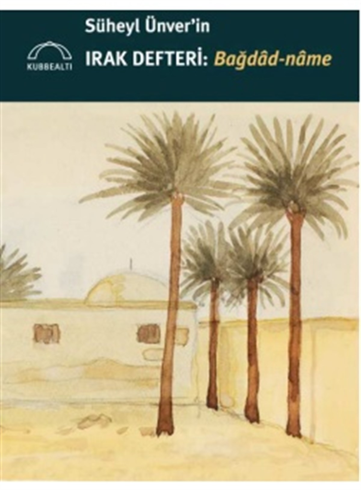 Süheyl Ünver’in Irak Defteri: Bağdâd-nâme