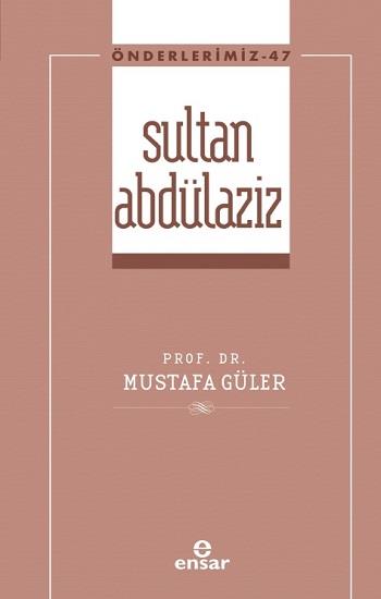 Sultan Abdülaziz (Önderlerimiz-47)