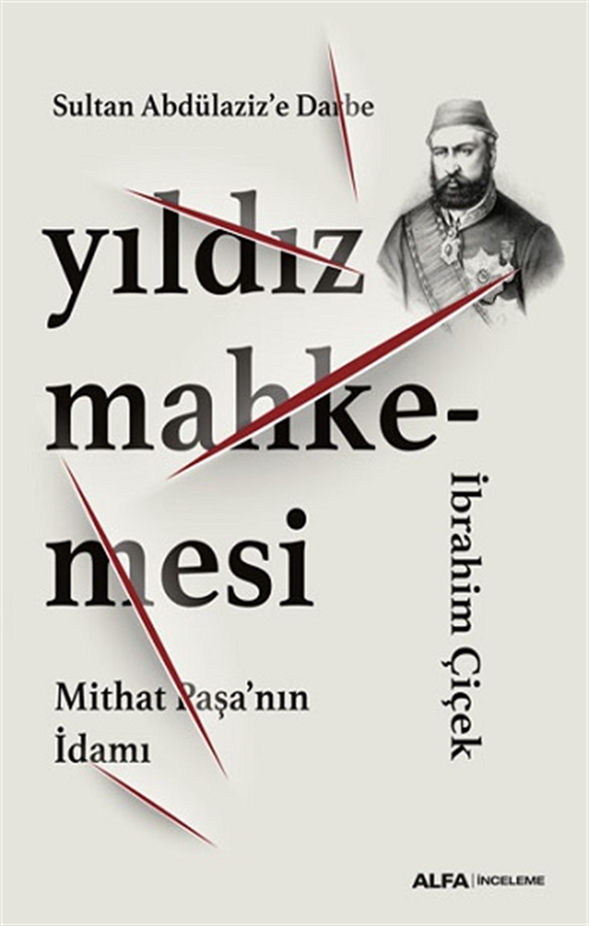 Sultan Abdülaziz’e Darbe Yıldız Mahkemesi  Mithat Paşa’nın İdamı
