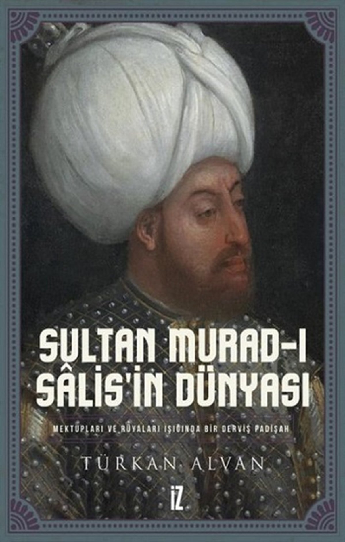 Sultan Murad-ı Salis'in Dünyası (Ciltli)
