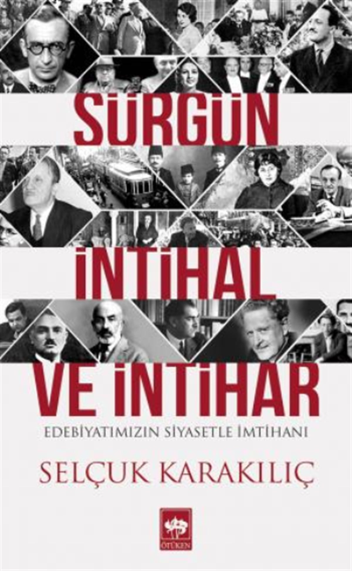 Sürgün, İntihal ve İntihar Edebiyatımızın Siyasetle İmtihanı