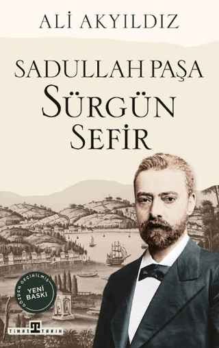 Sürgün Sefir Sadullah Paşa