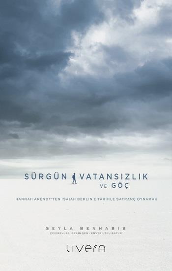 Sürgün, Vatansızlık ve Göç: Hannah Arendt’ten Isaiah Berlin’e Tarihle Satranç Oynamak