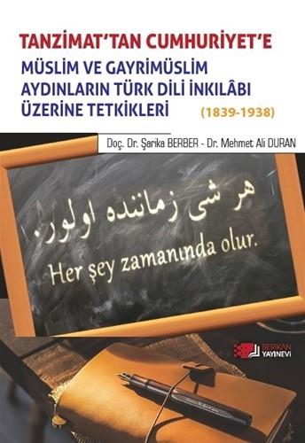 Tanzimat'tan Cumhuriyet'e  Müslim ve Gayrimüslim Aydınların Türk Dili inkılabı Üzerine Tetkikleri