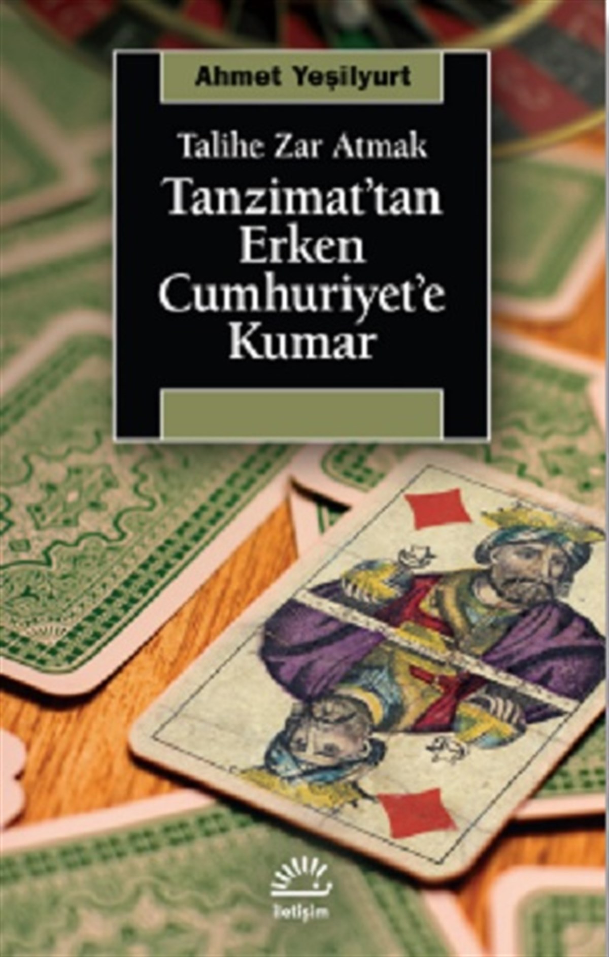 Tanzimat’tan Erken Cumhuriyet’e Kumar Talihe Zar Atmak