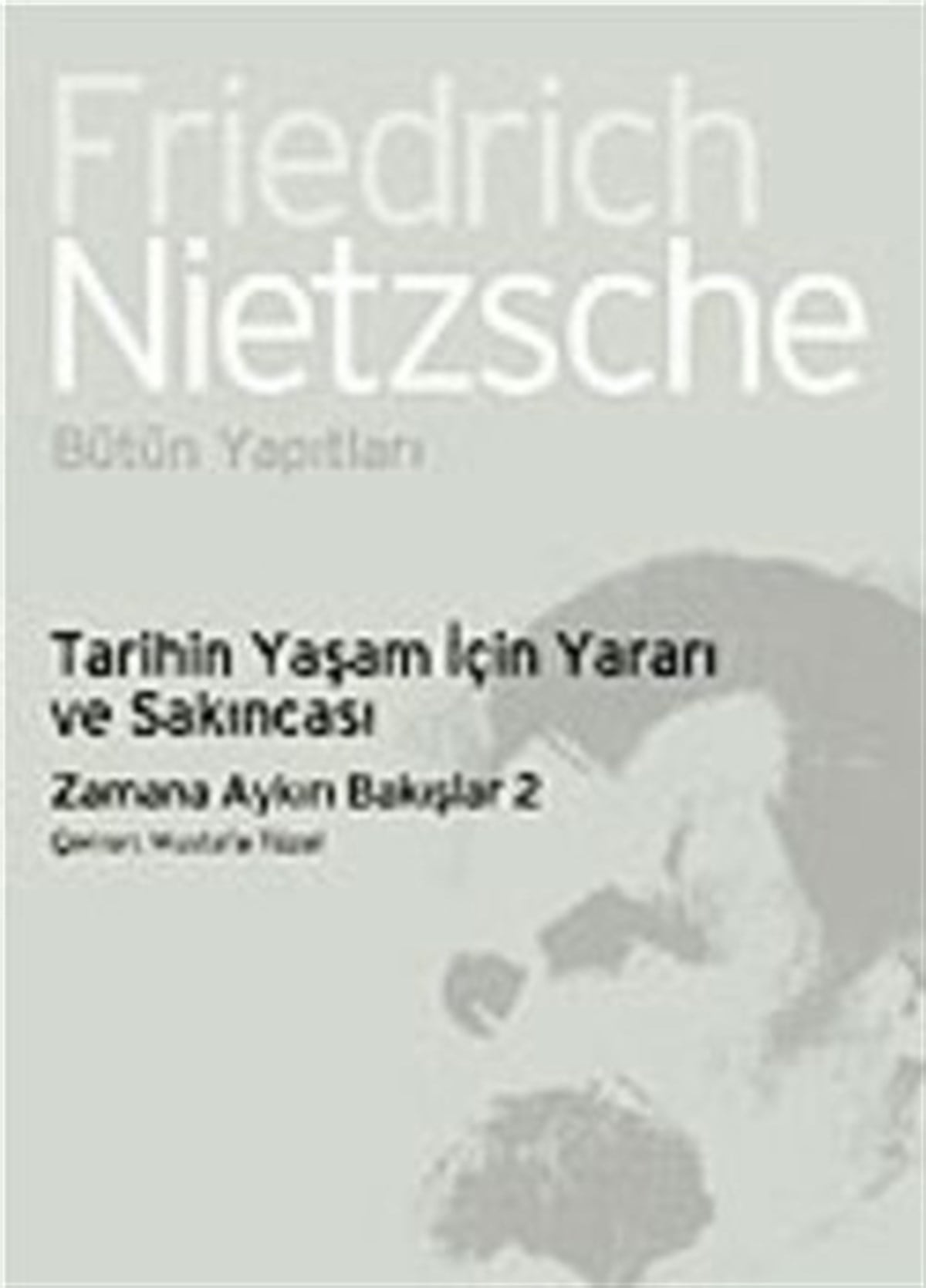 Tarihin Yaşam İçin Yararı ve Sakıncası: Zamana Aykırı Bakışlar 2