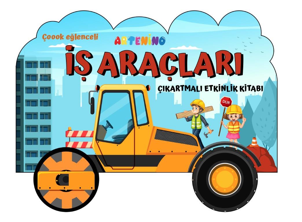 Taşıtlar Serisi / İş Araçları Çıkartmalı Etkinlik Kitabı