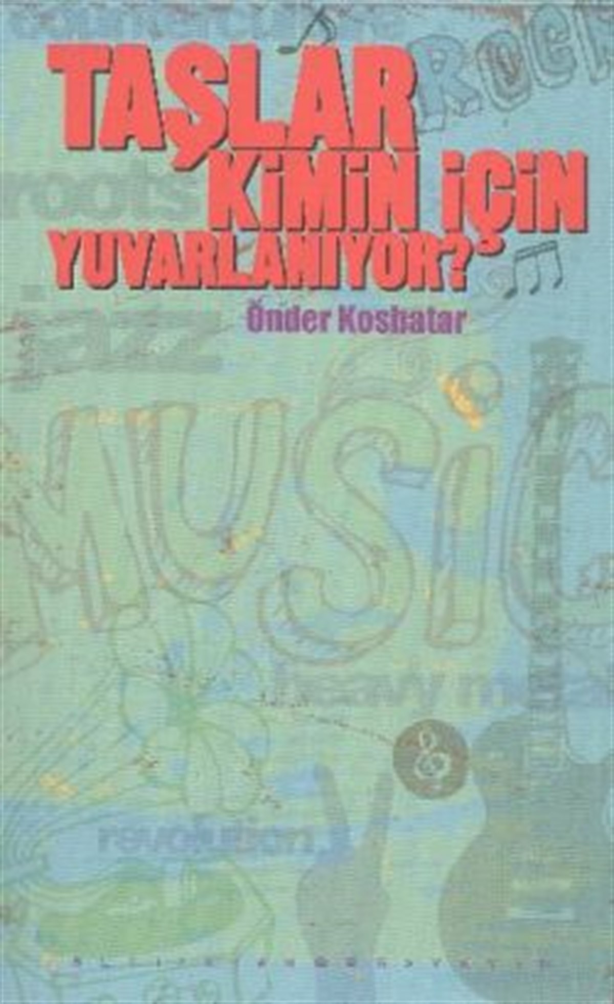 Taşlar Kimin İçin Yuvarlanıyor