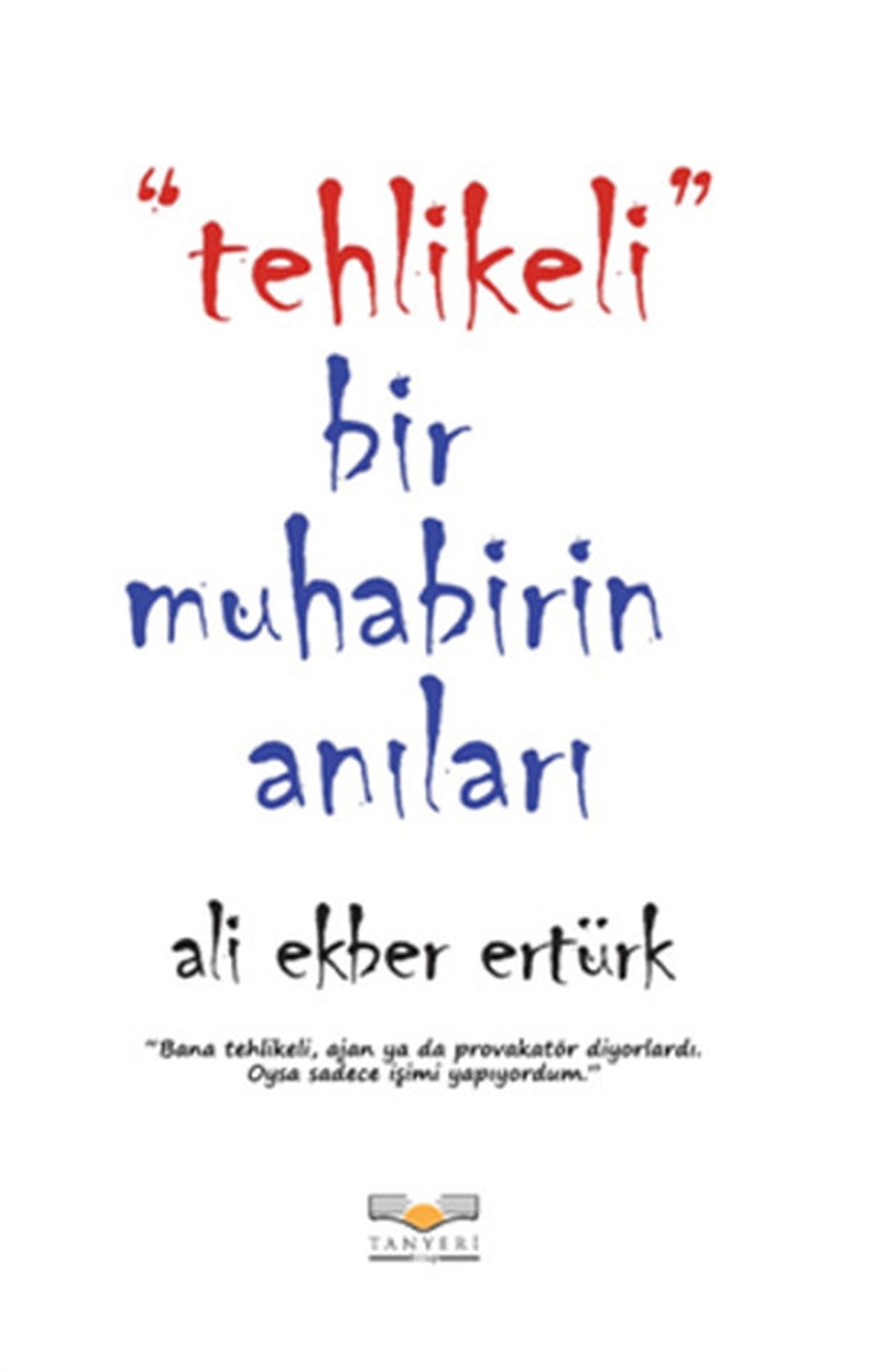 Tehlikeli Bir Muhabirin Anıları