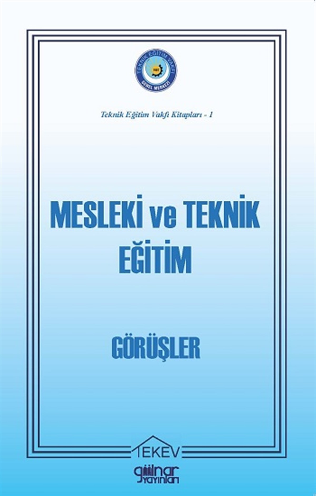 Teknik Eğitim Vakfı Kitapları-1 “Mesleki ve Teknik Eğitim-Görüşler
