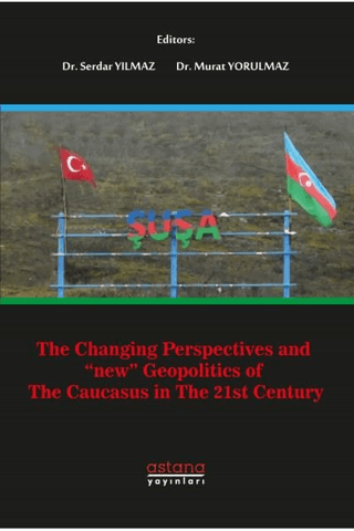 The Changing Perspectives and New Geopolitics Of The Caucasus In The 21st Century