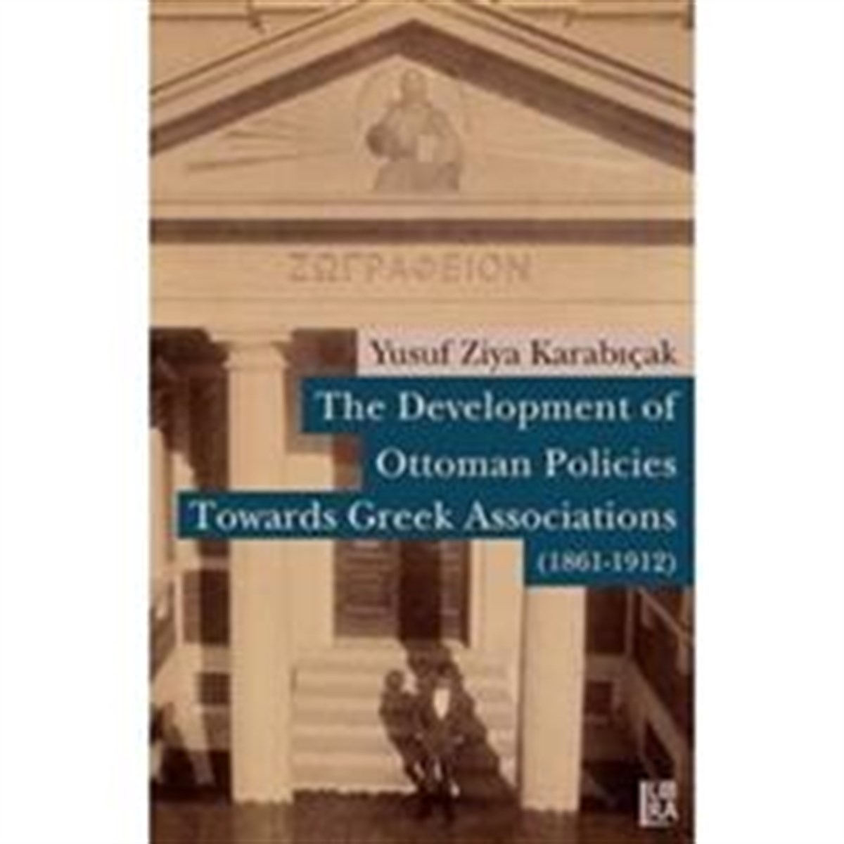 The Development of Ottoman Policies Towards Greek Associations (1861-1912)