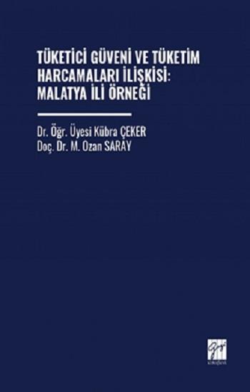 Tüketici Güveni Ve Tüketim Harcamaları İlişkisi: Malatya İli Örneği