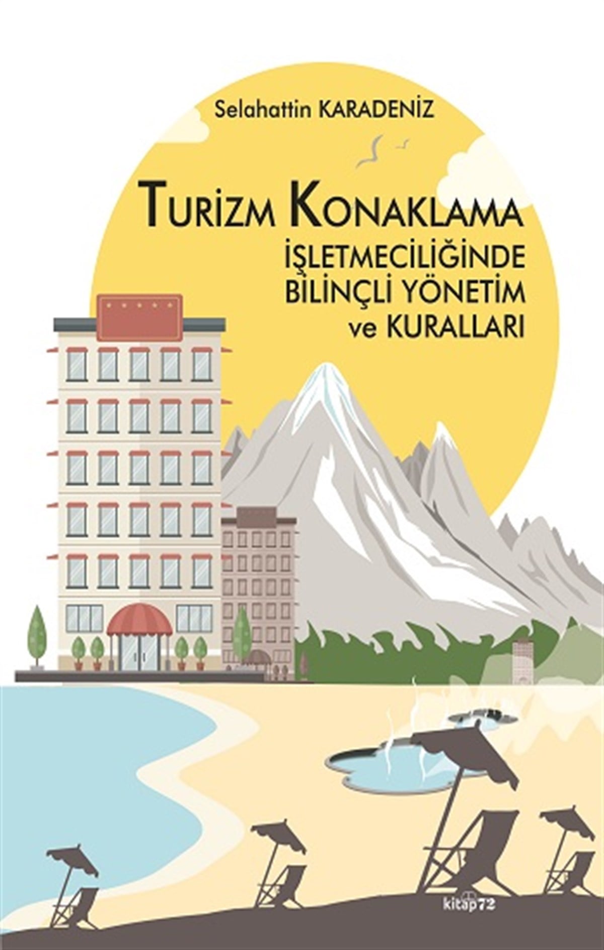 Turizm Konaklama İşletmeciliğinde Bilinçli Yönetim Ve Kuralları (Ciltli)