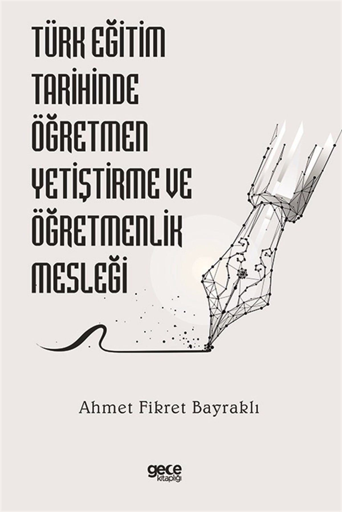 Türk Eğitim Tarihinde Öğretmen Yetiştirme ve Öğretmenlik Mesleği