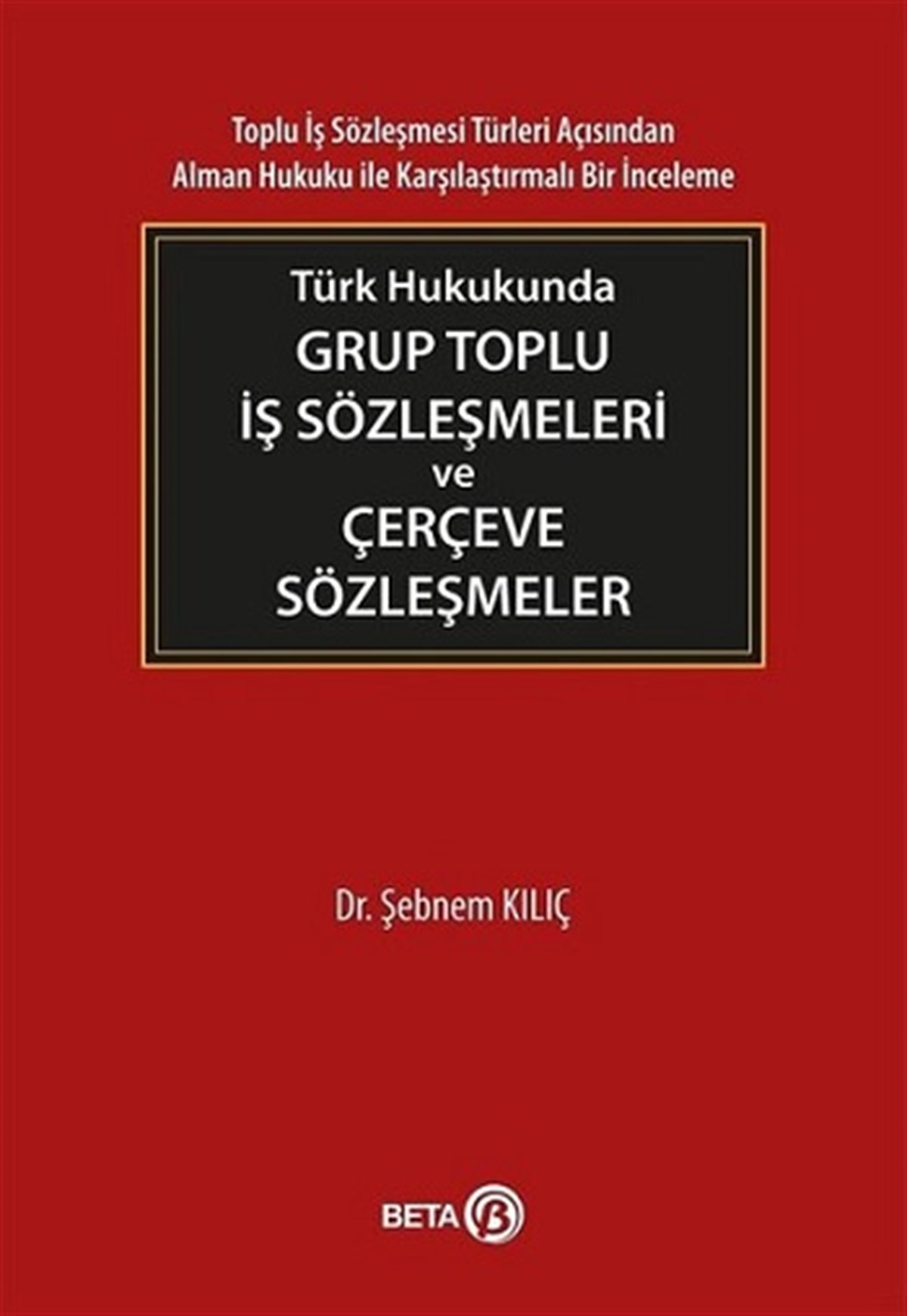 Türk Hukukunda Grup Toplu İş Sözleşmeleri ve Çerçeve Sözleşmeler