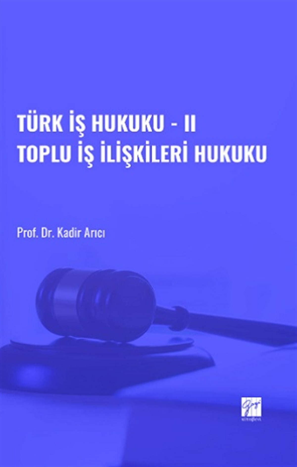 Türk İş Hukuku - II Toplu İş İlişkileri Hukuku