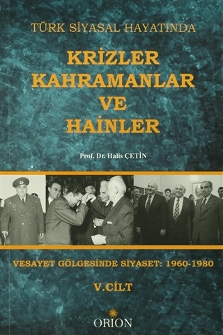 Türk Siyasal Hayatında Krizler Kahramanlar ve Hainler 5. Cilt