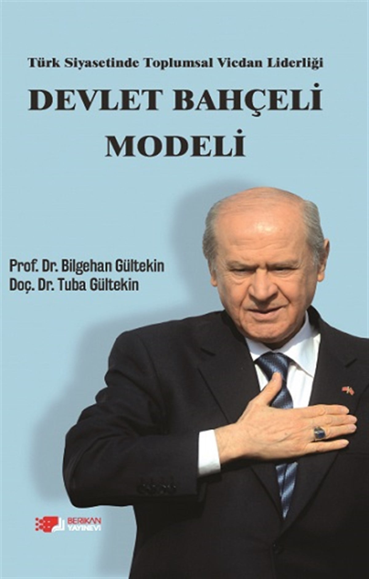 Türk Siyasetinde Toplumsal Vicdan Liderliği Devlet Bahçeli Modeli
