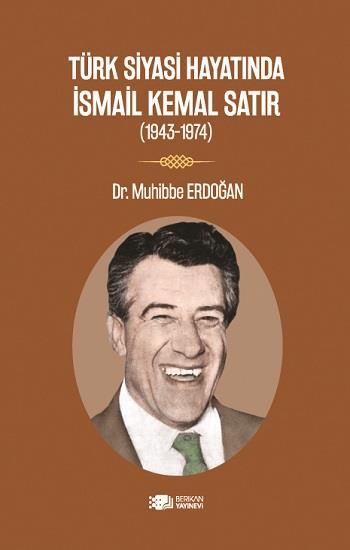 Türk Siyasi Hayatında İsmail Kemal Satır