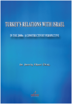 Turkey’s Relations With Israel - In The 2000s: A Constructivist Perspective
