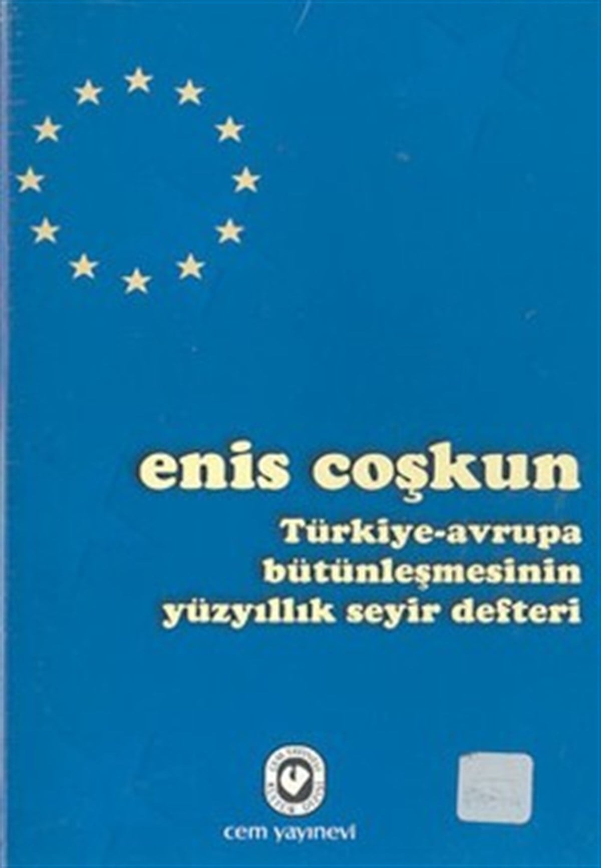 Türkiye-Avrupa Bütünleşmesinin Yüzyıllık Seyir Defteri