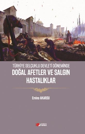 Türkiye Selçuklu Devleti Döneminde Doğal Afetler ve Salgın Hastalıklar