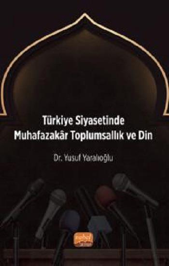 Türkiye Siyasetinde Muhafazakar Toplumsallık ve Din
