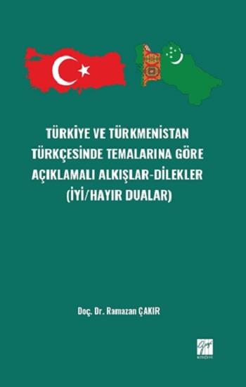 Türkiye ve Türkmenistan Türkçesinde Temalarınagöre Açıklamalı Alkışlar-Dilekler (İyi/Hayır Dualar)