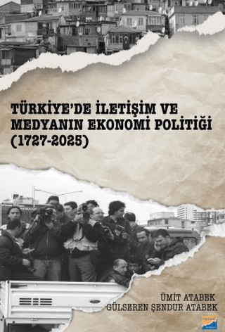 Türkiye’de iletişim ve medyanın ekonomi politiği (1727-2025)