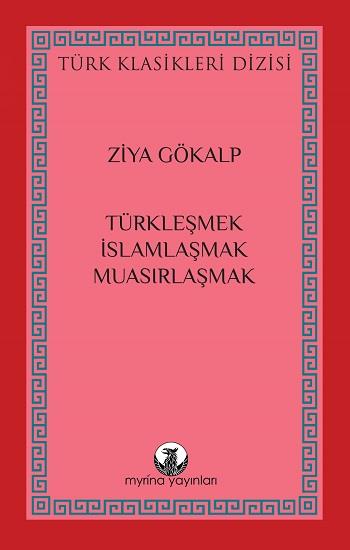 Türkleşmek, İslamlaşmak, Muasırlaşmak