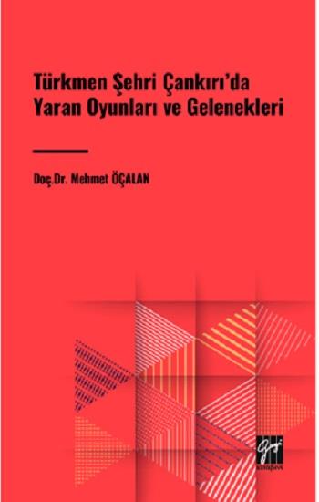 Türkmen Şehri Çankırı'da Yaran Oyunları ve Gelenekleri