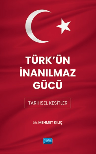 Türk'ün İnanılmaz Gücü - Tarihsel Kesitler