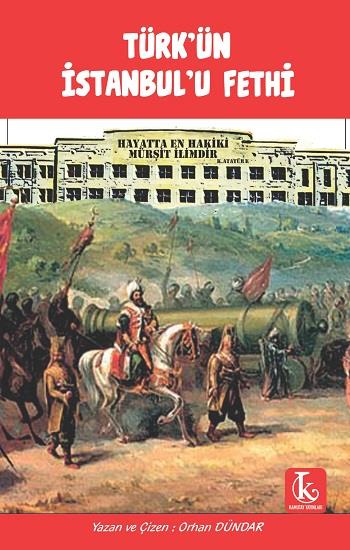 Türk’ün İstanbul’u Fethi
