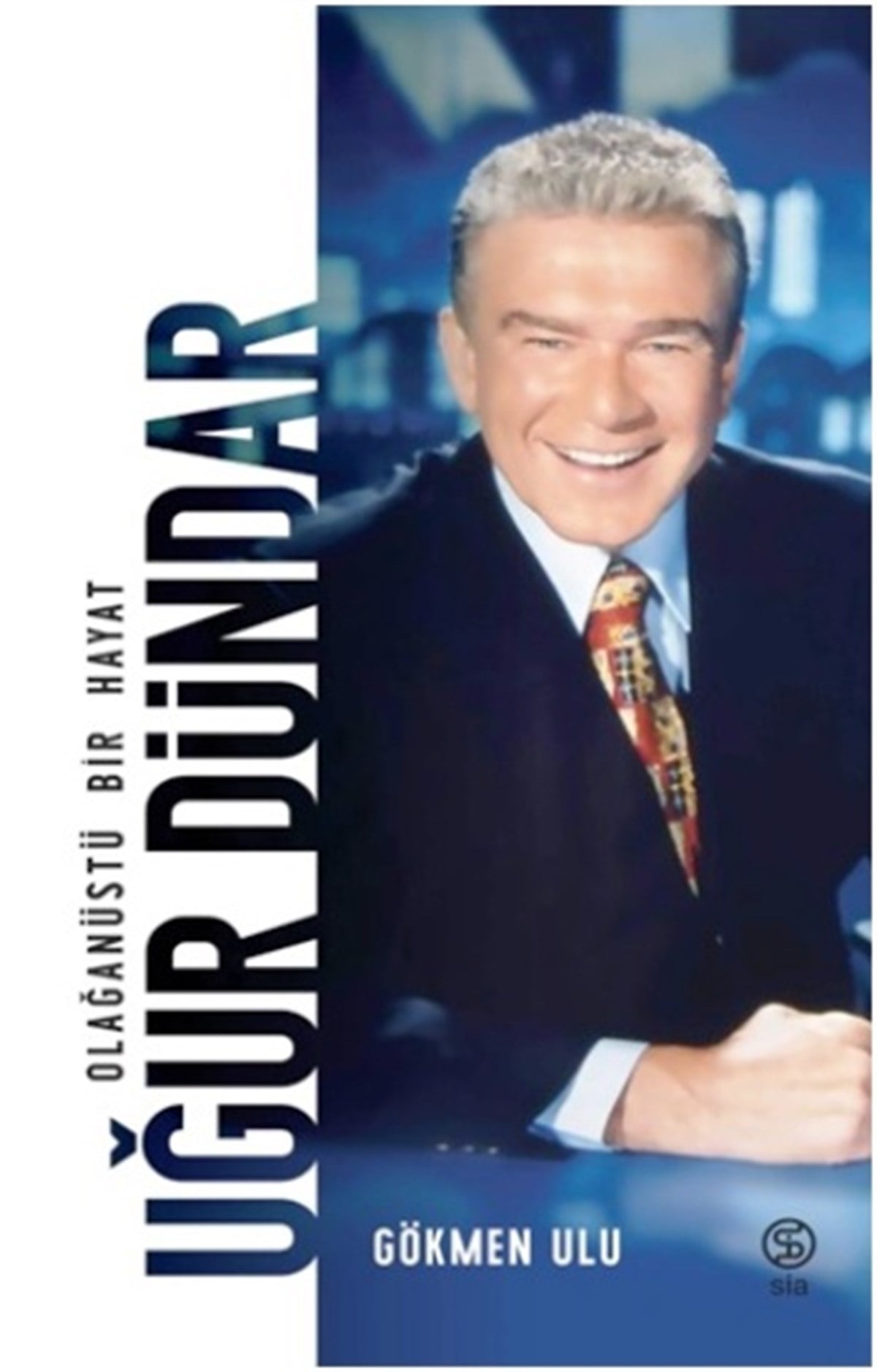 Uğur Dündar - Olağan Üstü Bir Hayat