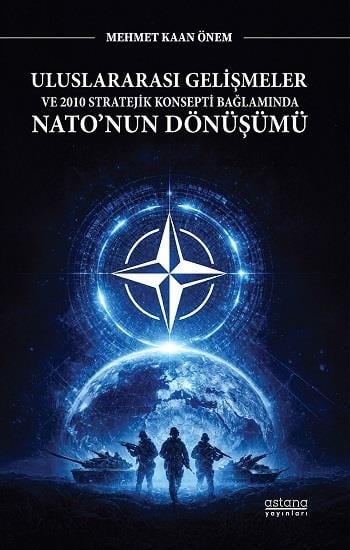 Uluslararası Gelişmeler ve 2010 Stratejik Konsepti Bağlamında Nato’nun Dönüşümü