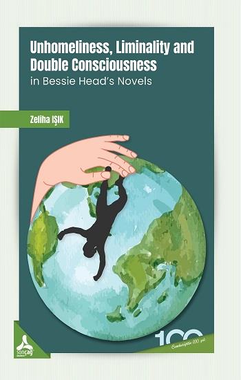 Unhomeliness, Liminality And Double Consciousness İn Bessie Head's Novels