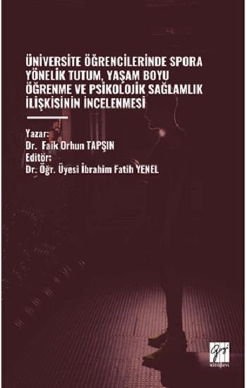 Üniversite Öğrencilerinde Spora Yönelik Tutum, Yaşam Boyu Öğrenme Ve Psikolojik Sağlamlik İlişkisinin İncelenmesi