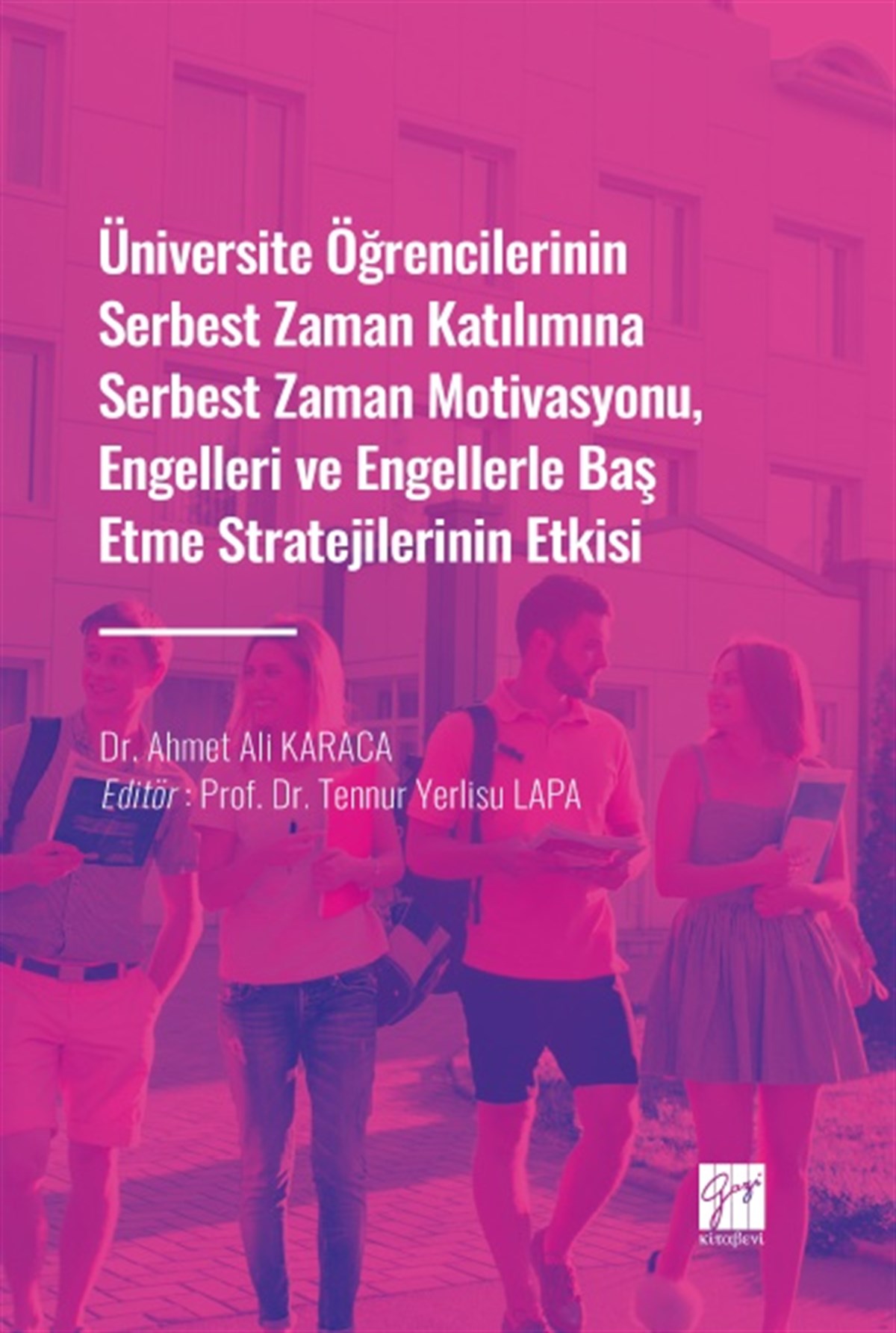 Üniversite Öğrencilerinin Serbest Zaman Katılımına Serbest Zaman Motivasyonu, Engelleri ve Engellerle Baş Etme Stratejilerinin E