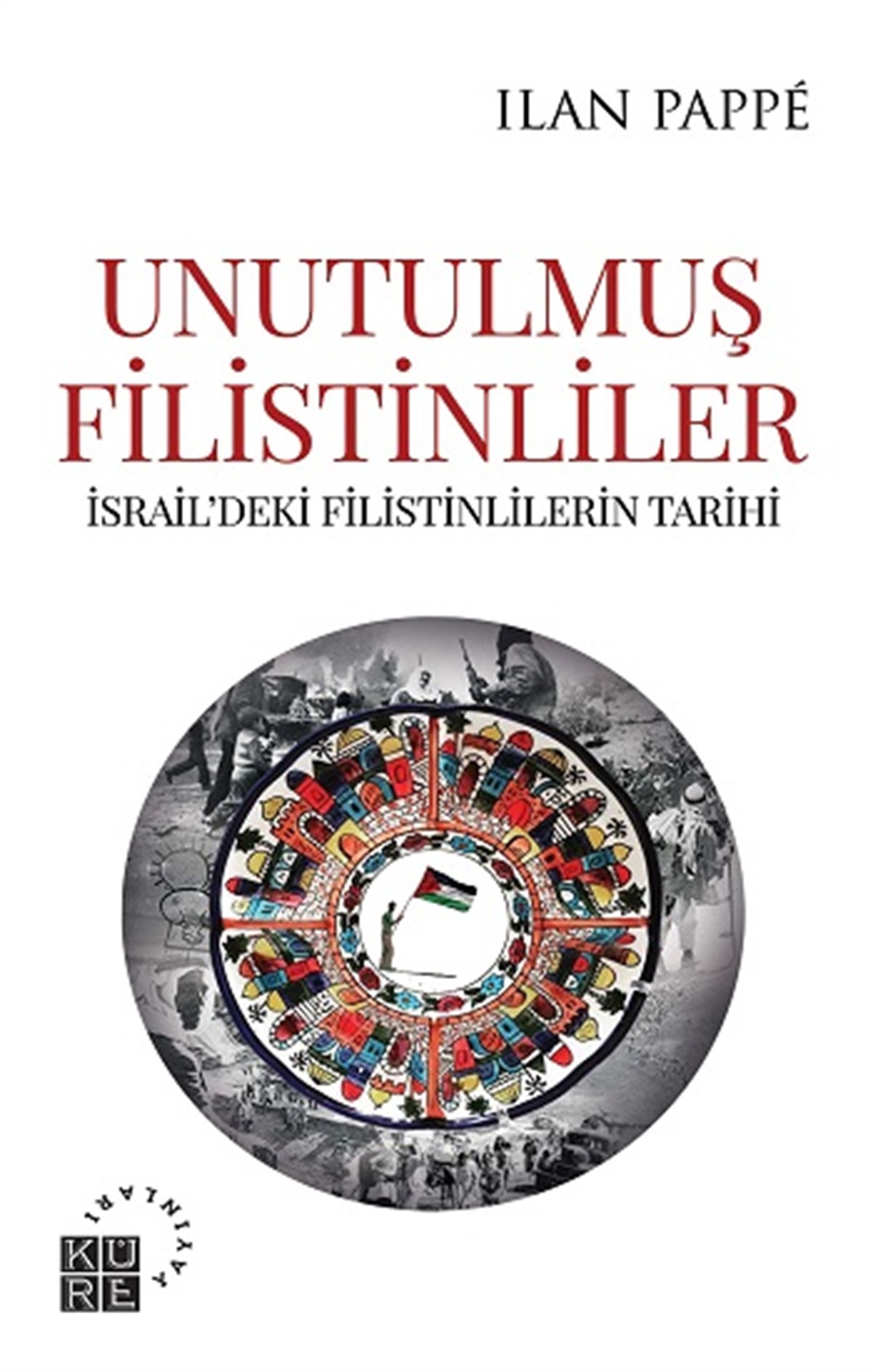 Unutulmuş Filistinliler    İsrail’deki Filistinlilerin Tarihi