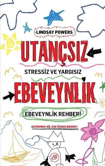 Utançsız Ebeveynlik: Stressiz ve Yargısız Ebeveynlik Rehberi