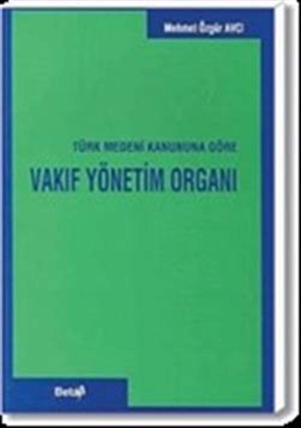 Vakıf Yönetim Organı Türk Medeni Kanununa Göre