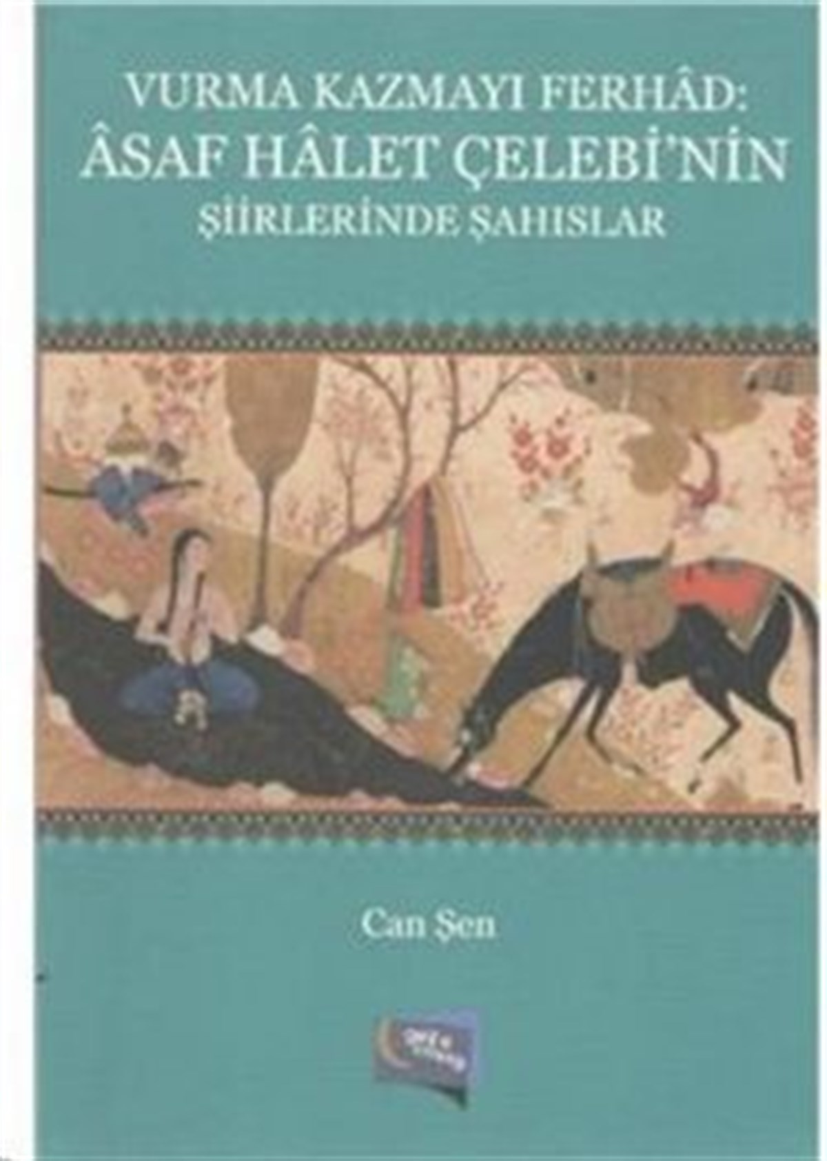 Vurma Kazmayı Ferhad: Asaf Halet Çelebi'nin Şiirlerinde Şahıslar